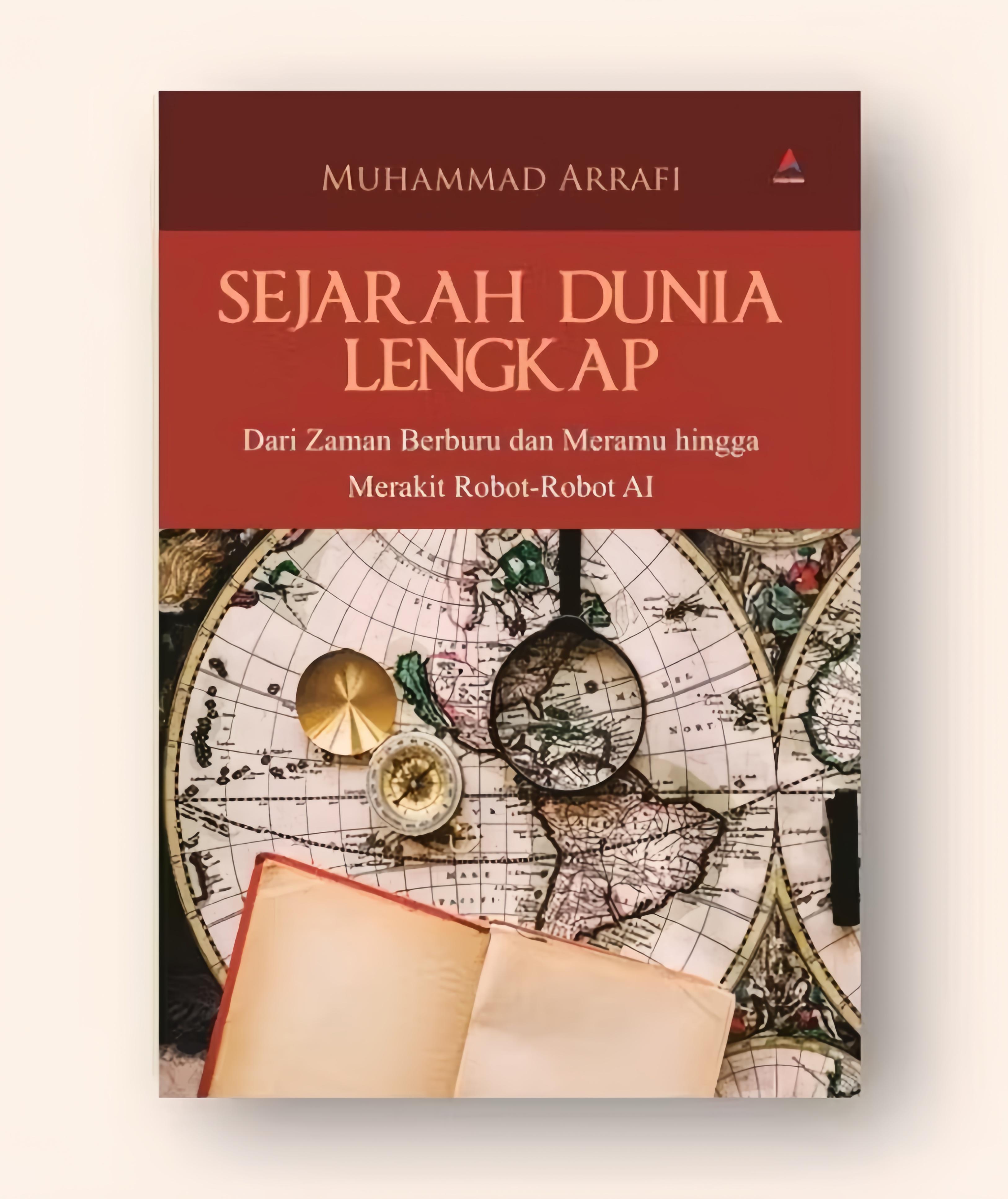 Sejarah Dunia  Lengkap : Dari Zaman Berburu dan Meramu hingga Merakit Robot-Robot AI 